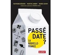 Passé date ? Martin Landry (Auteur), Raymond Bédard (Auteur), Renée Achim (Auteur), Médérik Sioui (Contributions)