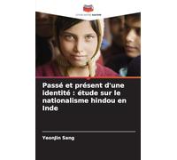 Passé et présent d'une identité: étude sur le nationalisme hindou en Inde