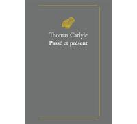 Passé et présent - Thomas Carlyle - Belles Lettres - broché - Roman