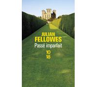Passé imparfait - Julian Fellowes - 10/18 - Poche - Roman