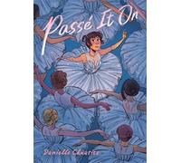 Passé It On (A Graphic Novel) - Danielle Chuatico - Random House Graphic - ebook (ePub) - Livre