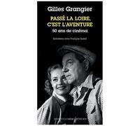 Passé La Loire, C'est L'aventure - 50 Ans De Cinéma