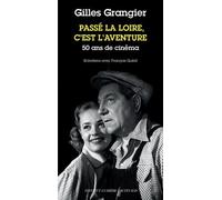Passé La Loire, C'est L'aventure - 50 Ans De Cinéma