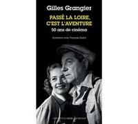 Passé la Loire, c'est l'aventure Gilles Grangier (Auteur), François Guérif (Auteur)