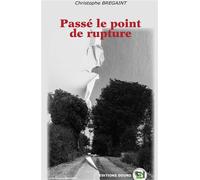 Passé le point de rupture - Christophe Bregaint - Douro - broché - Poésie