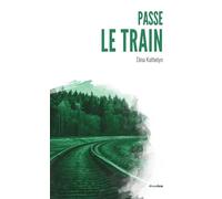 Passe le train - Dina Kathelyn - Academia Eds - broché - Roman
