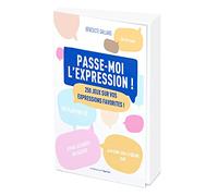 Passe-moi l'expression - 300 jeux sur vos expressions favorites !