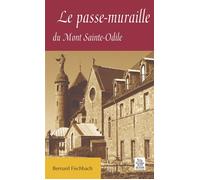 Passe-muraille du Mont Sainte-Odile (Le) - Bernard Fischbach - Nouvelles Editions Sutton - broché - Roman