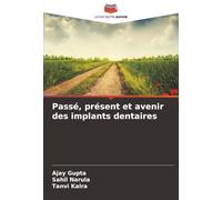 Passé, présent et avenir des implants dentaires