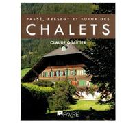 Passé, présent et futur des chalets