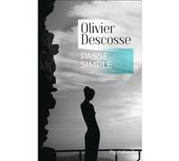 Passé simple Olivier Descosse (Auteur)