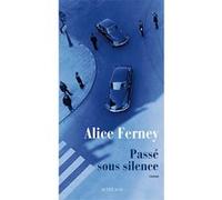 Alice Ferney – Passé sous silence – Roman – Broché – Actes Sud
