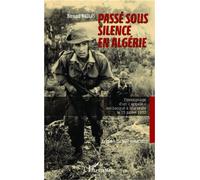Passé sous silence en Algérie Témoignage d'un "appelé" embarqué à Marseille le 15 juillet 1957 - Bernard Nicolas - L'harmattan - broché - Récit
