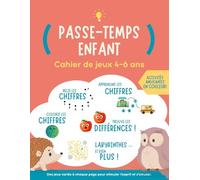 Passe-temps enfant: Cahier de jeux 4-6 ans. Activités amusantes en couleur: trouve les différences, labyrinthes, apprenons les chiffres...