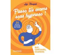Passe tes exams sous hypnose ! 30 astuces d'hypnose personnelle pour réussir - Bac, Concours, Examens - Luc Vacquie - Dunod - broché - Manuel