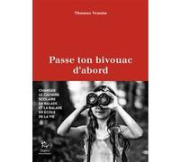 Passe ton bivouac d'abord Thomas Vennin (Auteur)