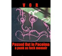 PASSED OUT IN PACOIMA: a punk as fu*k memoir