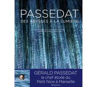 Passedat Des abysses à la lumière - Gérald Passédat - Flammarion - relié - Beau livre