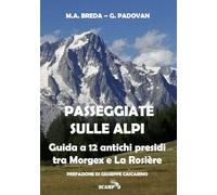 Passeggiate sulle Alpi: Guida a 12 antichi presìdi tra Morgex e La Rosière