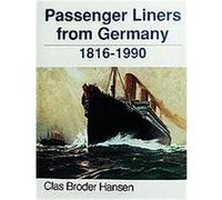 Passenger Liners from Germany, 1816-1990 Clas Broder Hansen (Auteur)