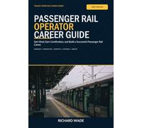 Passenger Rail Operator Career Guide: Get Hired, Earn Certification, and Build a Successful Passenger Rail Career