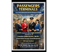 PASSENGERS TERMINALS Airport/Airline Administration Operation & Management PTAOM A COMPLETE Comprehensive ultimate GLOBAL MASTERPIECE Equivalent to ... Terminal Management Self-study Handbook
