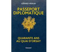 Passeport Diplomatique - Quarante Ans Au Quai D'orsay