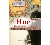 Passeport pour hue - Dominique Rolland - Elytis Eds - broché - Essai