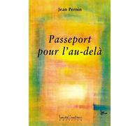 Passeport pour l'au-delà - Jean Pernin - Courteau Louise - broché - Essai