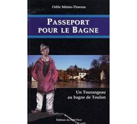 Passeport pour le Bagne - un Tourangeau au Bagne de Toulon