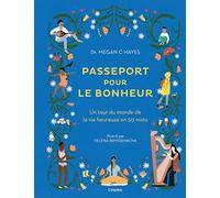 Passeport pour le bonheur: Un tour du monde du bonheur en 50 mots