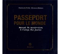 Passeport pour le monde: Manuel de savoir-vivre à l'usage des jeunes