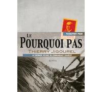 Passeport Pour Le Pourquoi Pas - Le Dernier Voyage Du Commandant Charcot