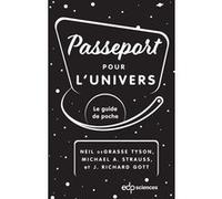 Passeport pour l'univers Tyson Neil Degrasse (Auteur), Michael A. Strauss (Auteur), John Richard Gott (Auteur)