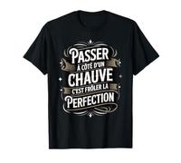 Passer À Côté d'un Chauve C'est Frôler La Perfection T-Shirt