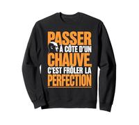 Passer À Côté d'un Chauve C'est Frôler Sweatshirt