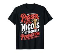 Passer à Côté d'un Niçois Frôler la Perfection Humour Nice T-Shirt