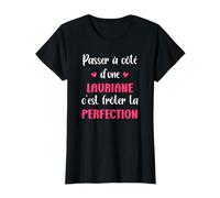 Passer a côté d'une Lauriane c'est frôler la perfection T-Shirt