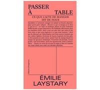 Passer À Table - Ce Que L'acte De Manger Dit De Nous