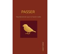 PASSER: Hay decisiones que no hacen ruido