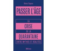 Passer l'âge - La crise de la quarantaine entre mythes et ré - Alexia Soyeux - Hors D'atteinte - broché - Essai