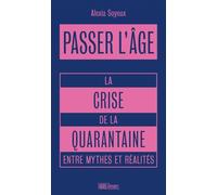 Passer L'âge - La Crise De La Quarantaine Entre Fantasmes Sexistes Et Réalités Féministes