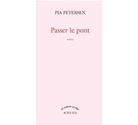 Passer le pont Pia Petersen (Auteur)