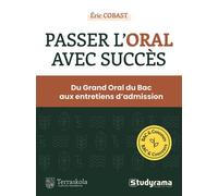 Passer l'oral avec succès Du Grand Oral du Bac aux entretiens d'admission - Eric Cobast - Studyrama Eds - broché - Guide