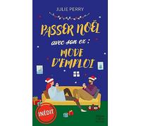 Passer Noël avec son ex : mode d'emploi: Romance de Noël