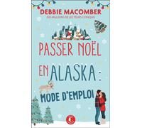 Passer Noël en Alaska : mode d'emploi - Debbie Macomber - Charleston - Poche - Roman