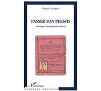 Passer son permis Sociologie d'une formation déniée - Hugues Cunegatti - L'harmattan - broché - Essai