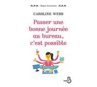 Passer une bonne journée au bureau, c'est possible