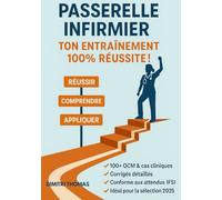 Passerelle Infirmier : Ton Entraînement 100% Réussite: Exercices corrigés, cas pratiques et révisions pour les aides-soignants en route vers le diplôme d’infirmier