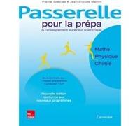 Passerelle pour la prépa et l'enseignement supérieur scientifique. Maths - Physique - Chimie (nouvelle édition conforme aux nouveaux programmes) Jean-Claude Martin (Auteur), Pierre Grécias (Auteur)